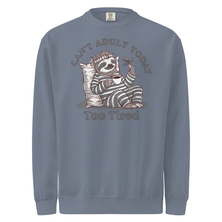 Sloth Can't Adult Today Comfort Sweatshirt product image (1)