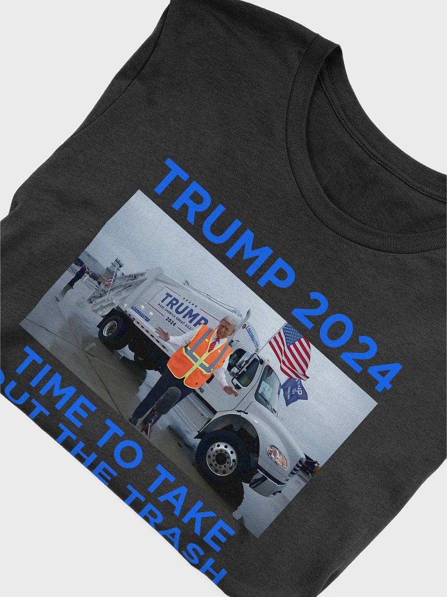 TRUMP 2024 TIME TO TAKE OUT THE TRASH UNISEX PATRIOTIC T-SHIRT product image (24)