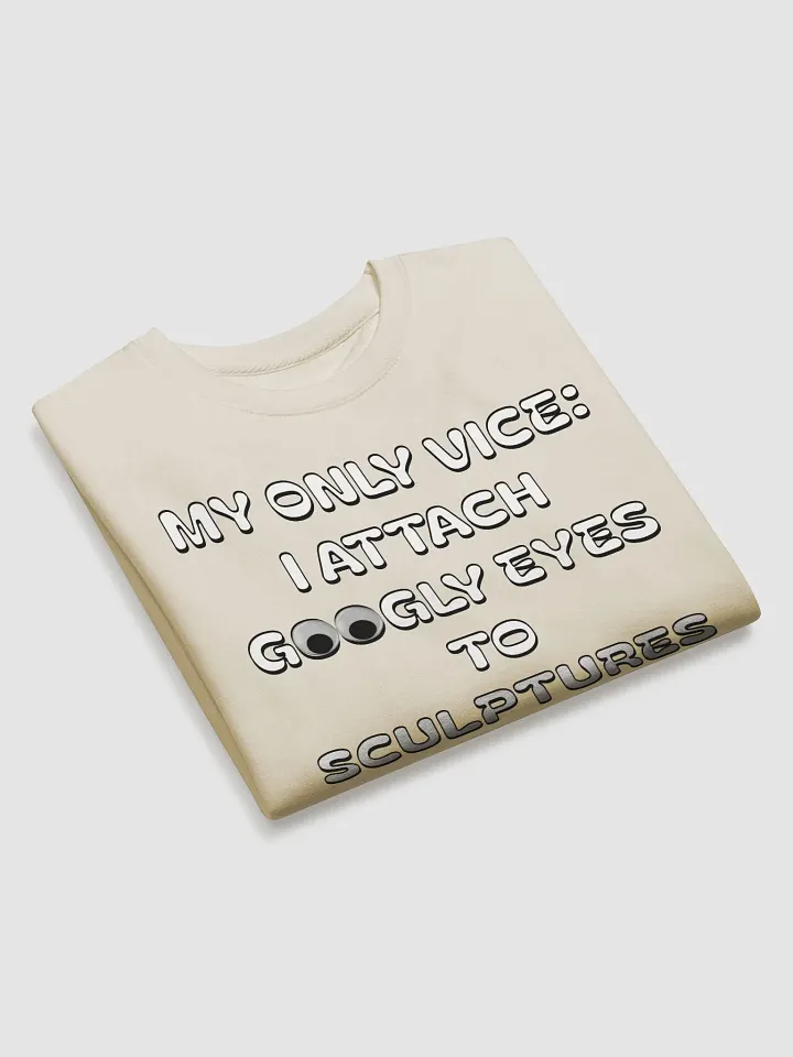 My Only Vice: Attaching Googly Eyes To Sculptures Funny Sweatshirt product image (15)