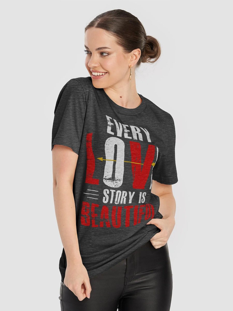 Every Love Story is Beautiful T-Shirt (White Text) product image (9)