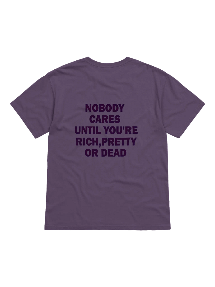 Nobody cares until you're rich pretty or dead Essential T-Shirt product image (49)