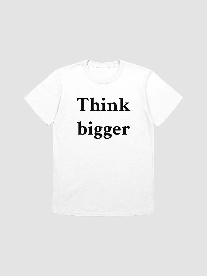 Think bigger T-Shirt product image (1)