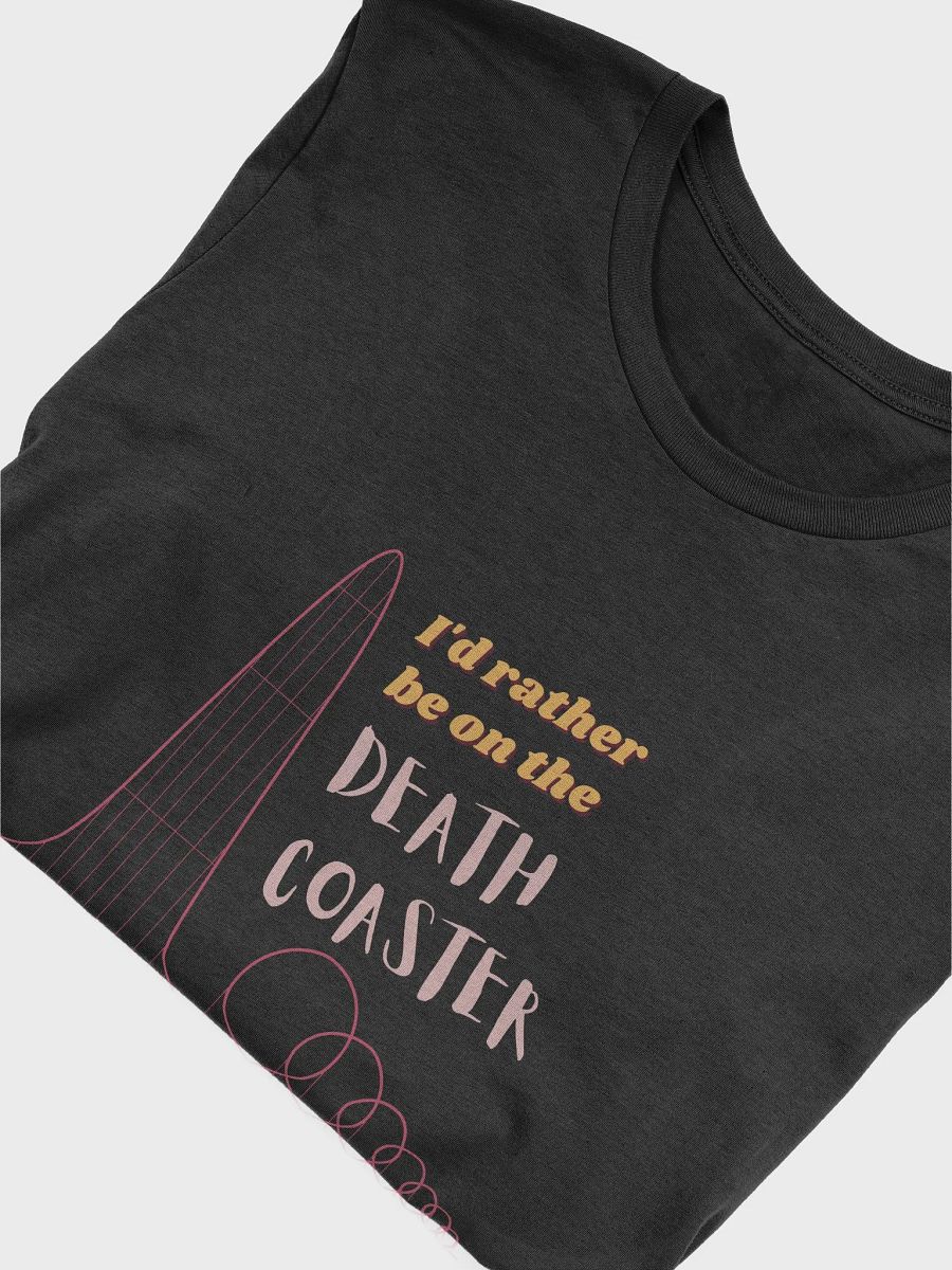 I'd Rather Be On The Death Coaster Roller Coaster T-Shirt product image (3)