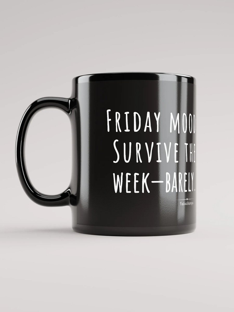 Friday Mug: Barely Surviving the Week-Sip Your Way to the Weekend! Black Mug product image (11)