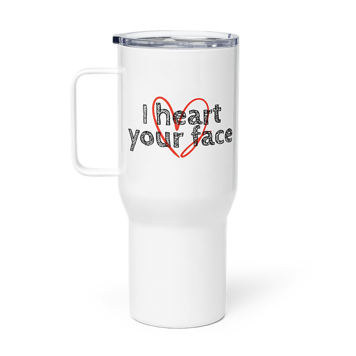 I heart your face *Travel Mug* product image (1)