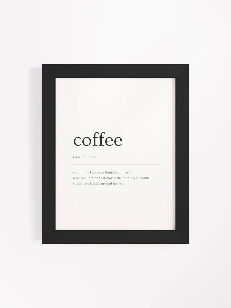 Coffee Definition Print for a Girl Boss and Coffee Lover Gift, But First Coffee- Framed High-Quality Matte Poster (in) product image (23)