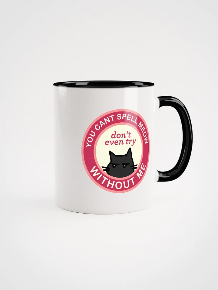 You Can't Spell Meow WITHOUT ME Mug product image (1)