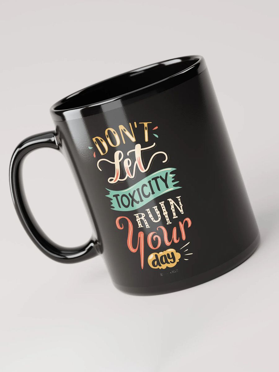 Don't Let Toxicity Ruin Your Day Mug product image (3)