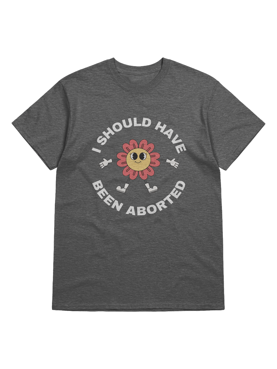 I Should Have Been Aborted T-Shirt product image (1)