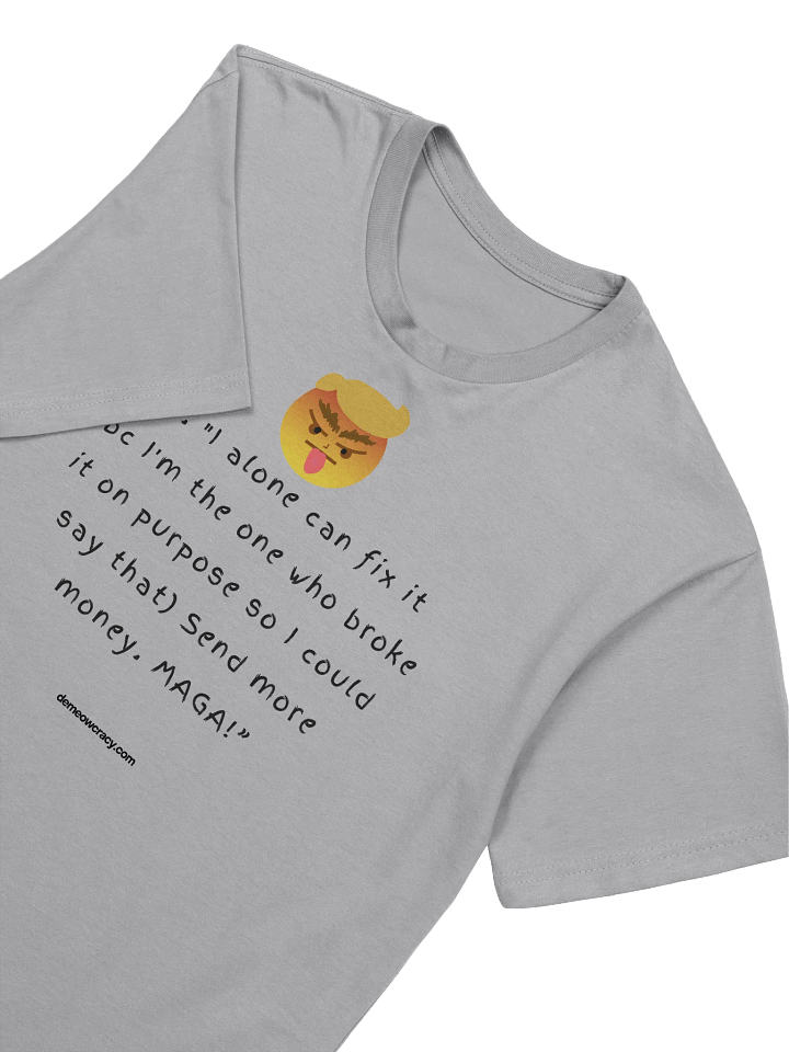 I Alone Can Fix It - Dumb Trump Quote #2 Supersoft Slim Fit T-Shirt product image (1)