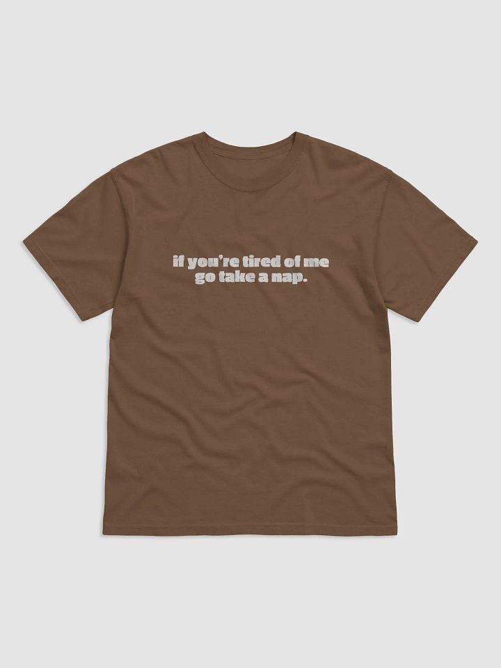 if you're tired of me - Unisex T-Shirt product image (1)