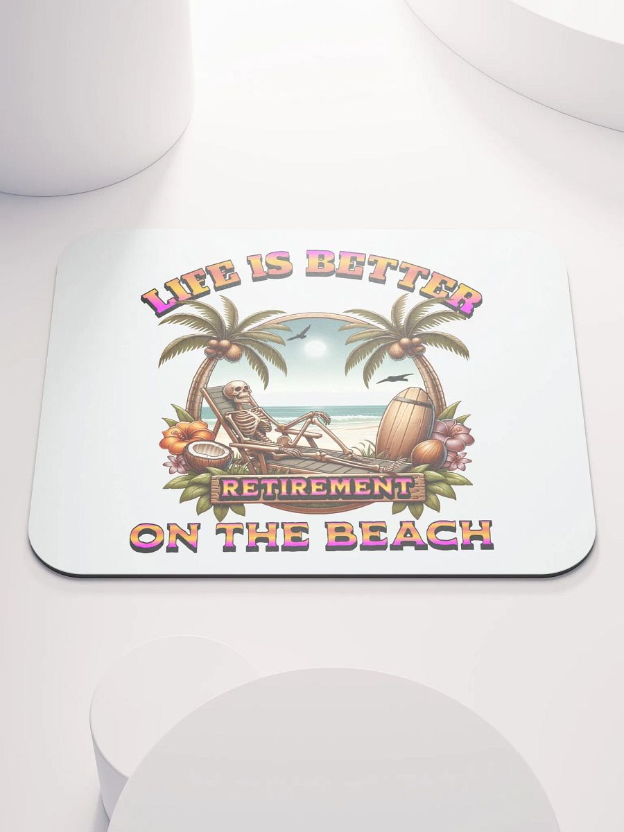 Life Is Better On The Beach Retirement Tropical Mouse Pad product image (2)