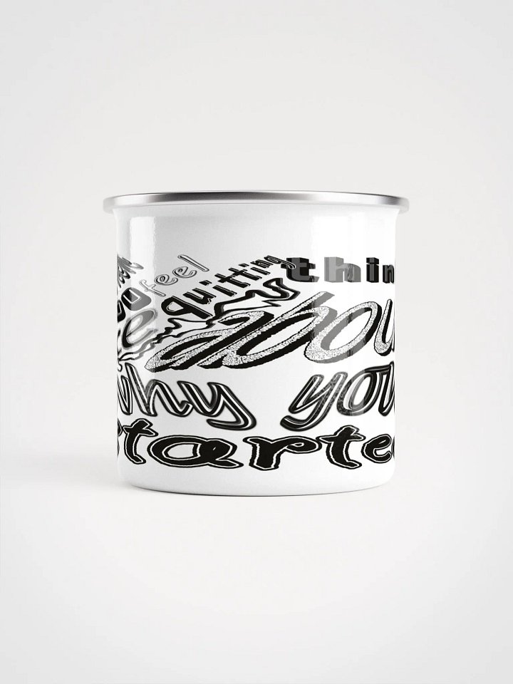 When You Feel Like Quitting Think About Why You Started - Enamel Mug product image (2)