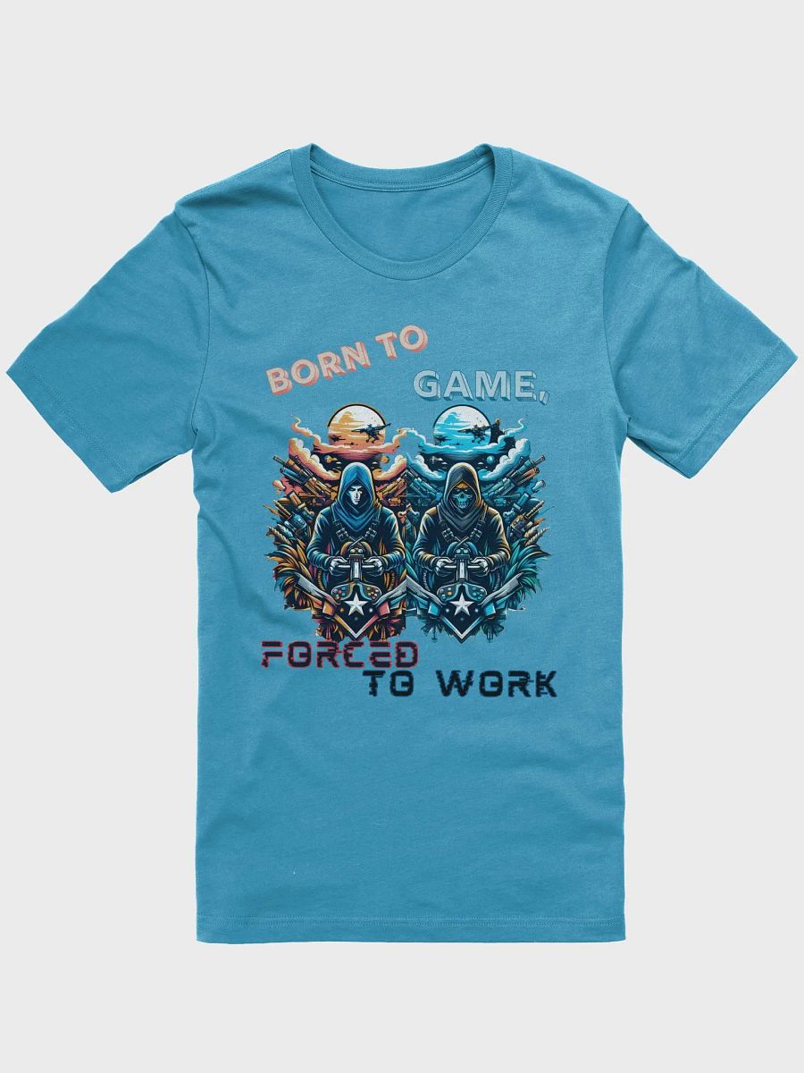 BORN TO GAME, FORCED TO WORK -Bella+Canvas Supersoft T-Shirt product image (2)