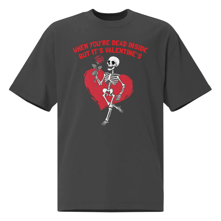 When You're Dead Inside But it's Valentine's Skeleton T-Shirt product image (1)