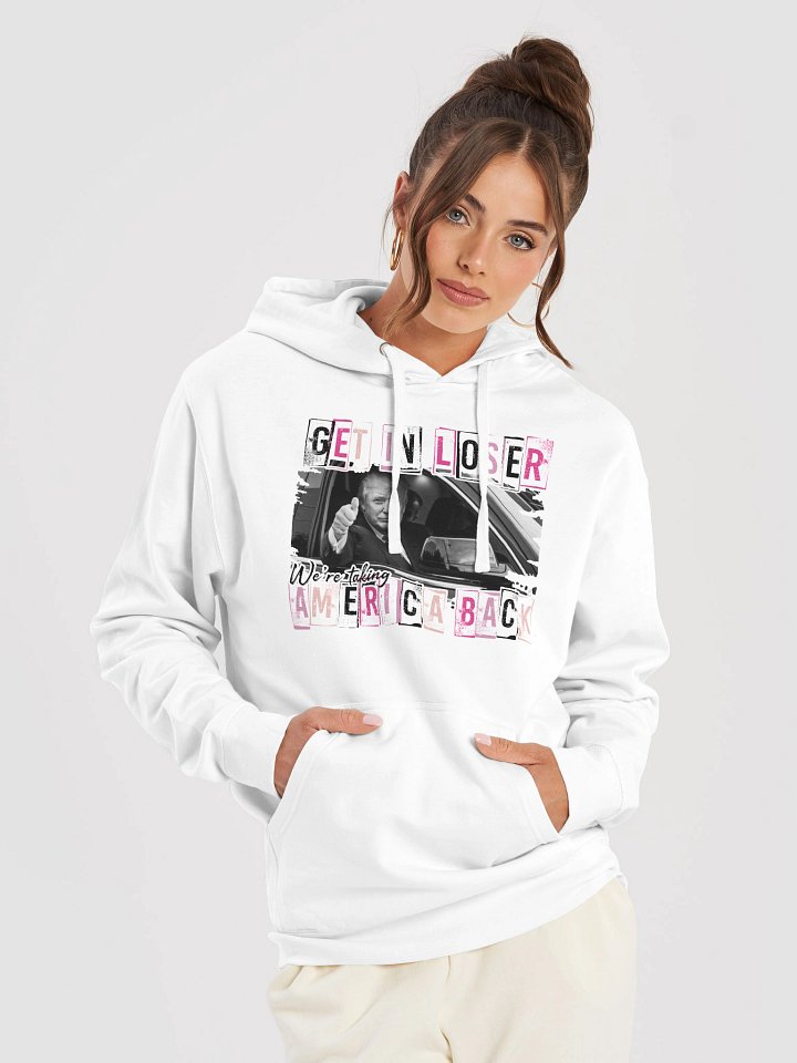 'Get in Loser, We're Taking America Back' Hoodie product image (22)