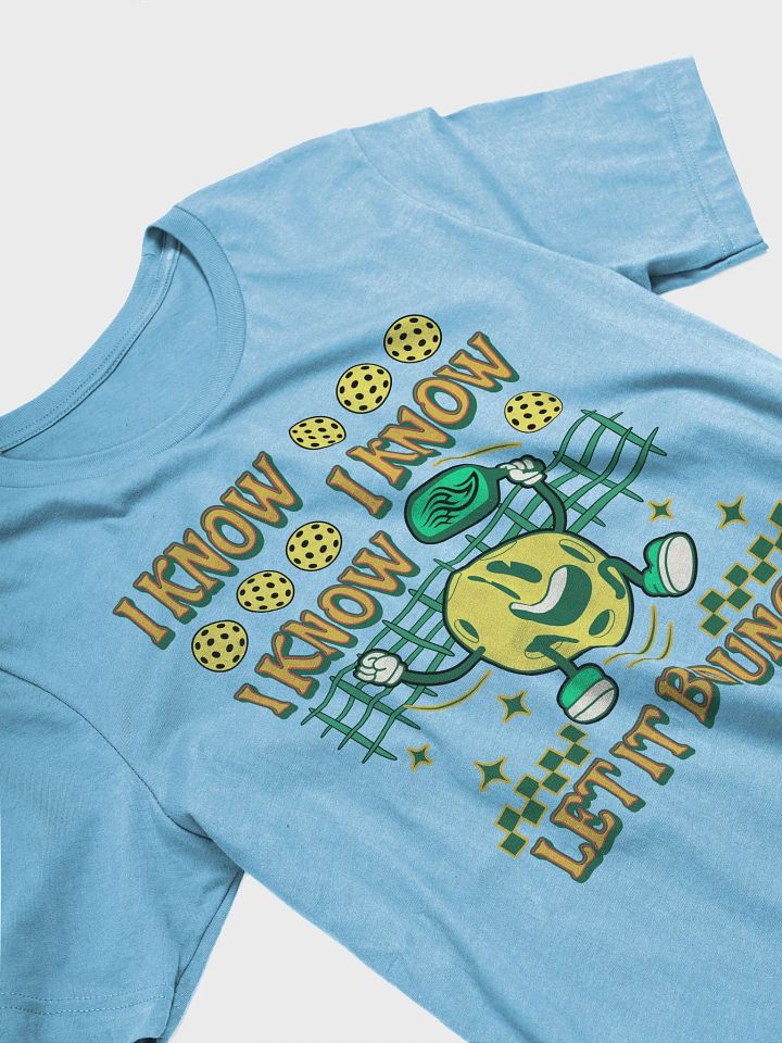 I Know I Know I Know Let It Bounce Pickleball T-Shirt product image (26)