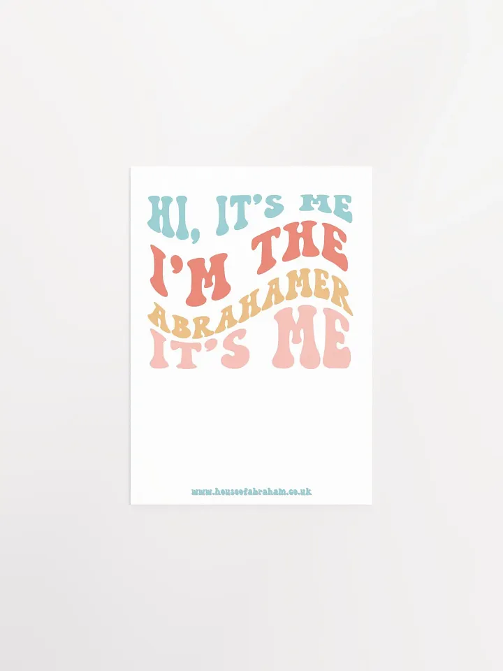 Hi, It's Me, I'm The Abrahamer, It's Me - Poster product image (2)