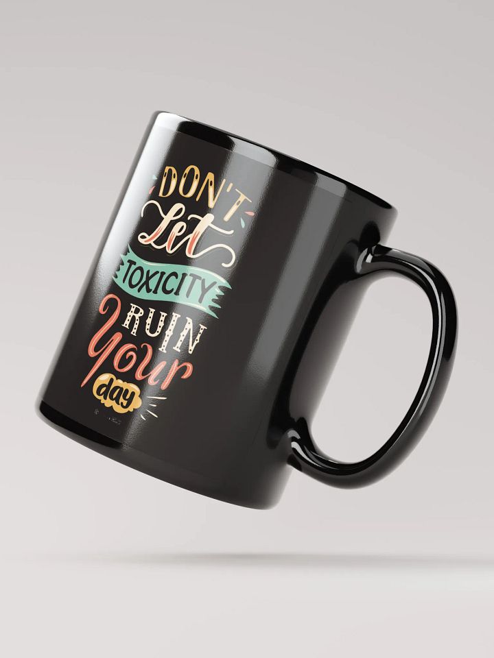 Don't Let Toxicity Ruin Your Day Mug product image (2)