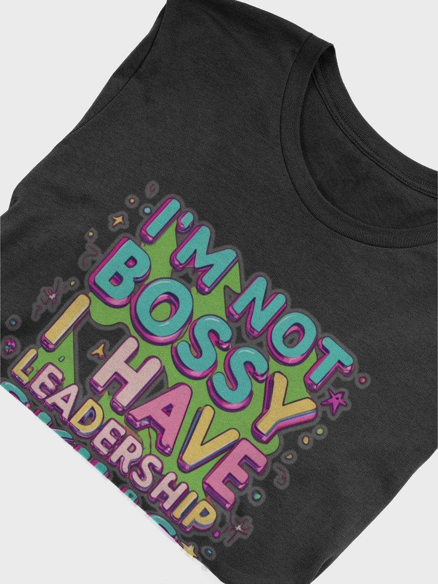 I'm not bossy, I have leadership skills T-shirt product image (6)