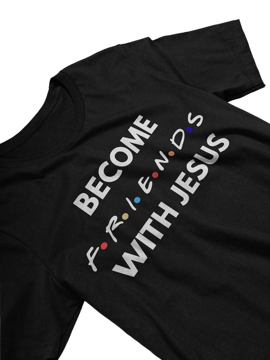 Faith T-Shirt – Become Friends With Jesus product image (5)