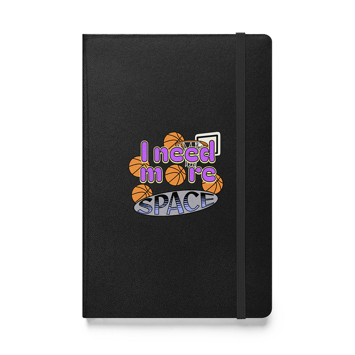 I Need More Space Basketball Hoops & Dreams Hardcover Journal product image (1)