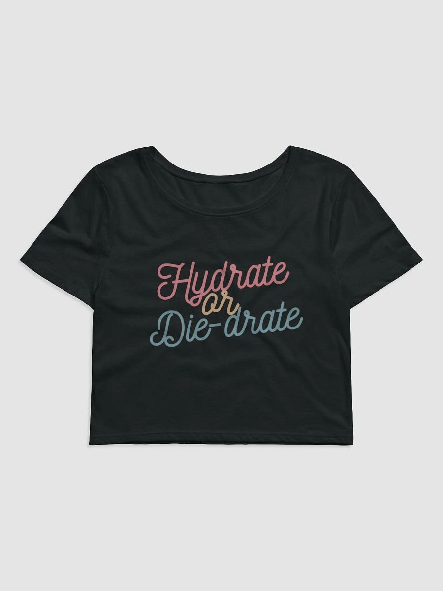 Hydrate or Die-drate Crop Tee product image (2)