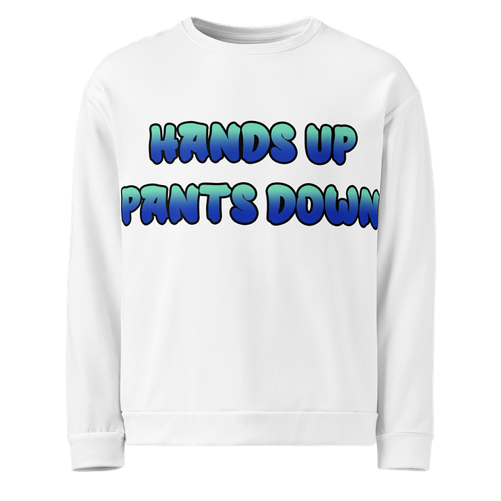 Hands Up Pants Down - Recycled Unisex Sweatshirt product image (1)
