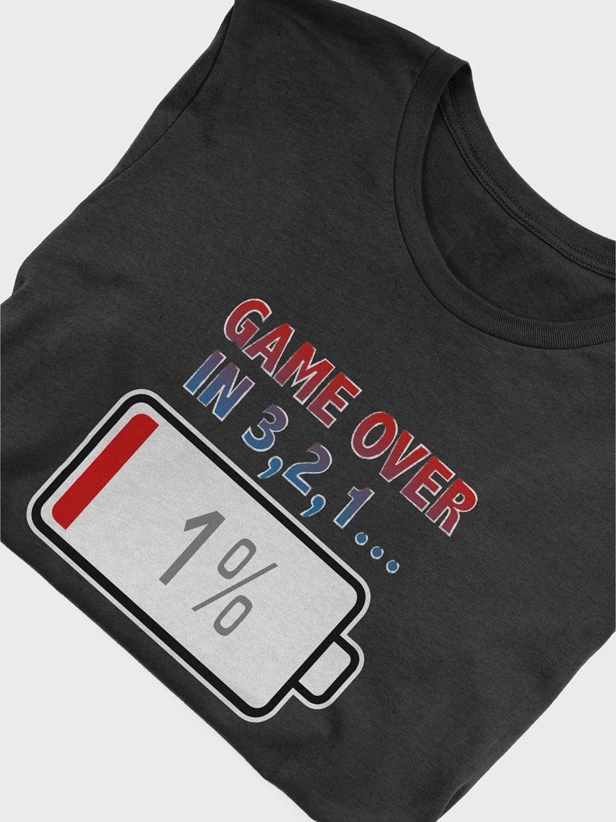 Game Over In 3, 2, 1 with Battery at 1% T-Shirt product image (4)