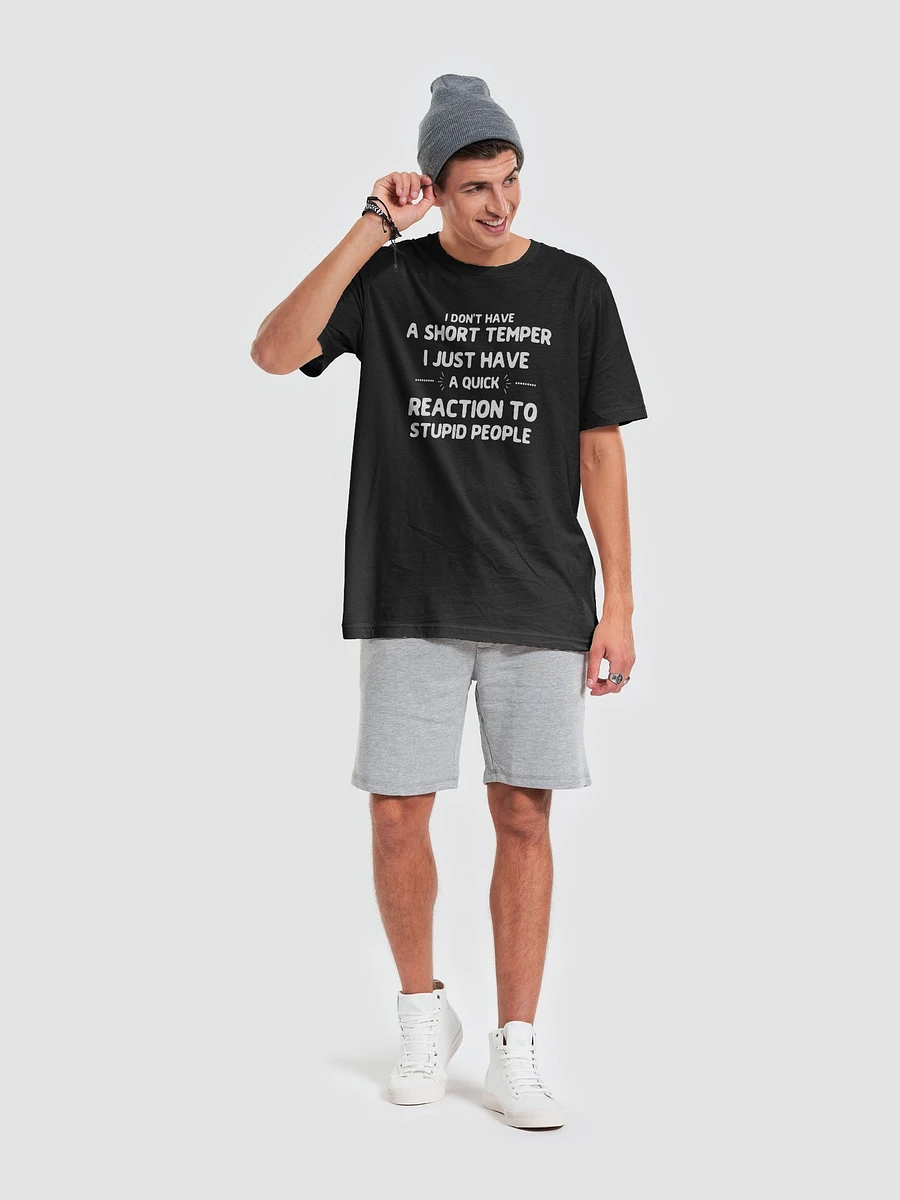 Funny I Don't Have A Short Temper I Just Have A Quick Reaction T-Shirt product image (6)