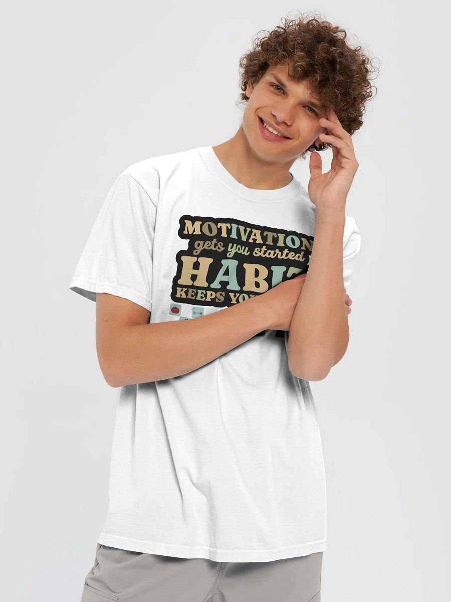 Motivation gets you started, habits gets you going unisex comfort tee product image (4)