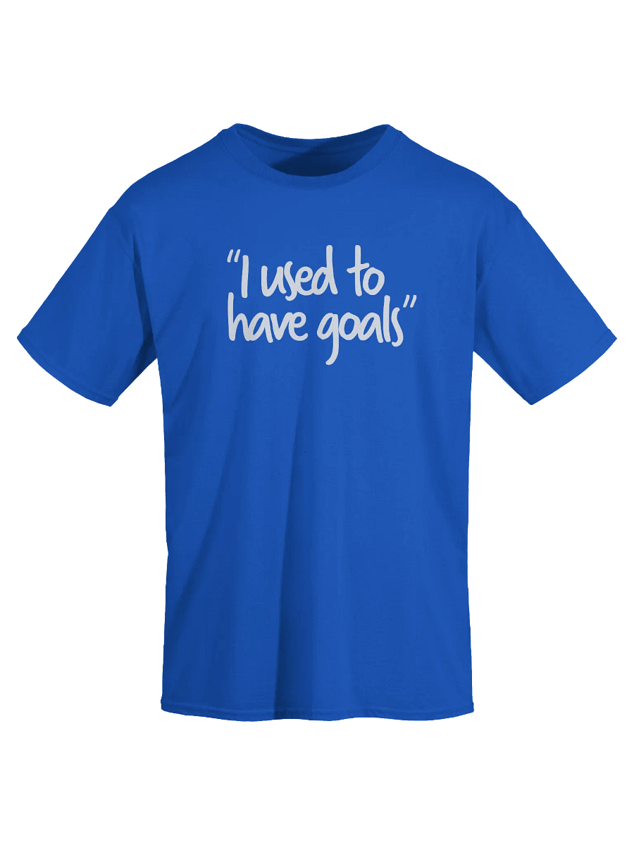 "I Used To Have Goals" Adult T-Shirt product image (3)