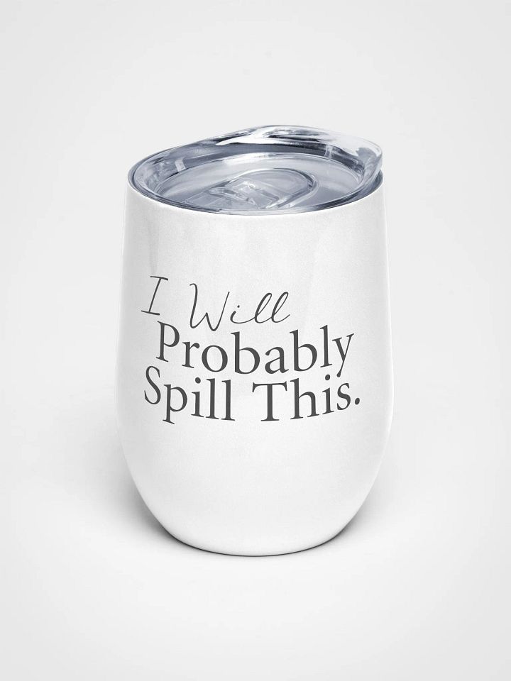 Wine Tumbler - I Will Probably Spill This product image (1)