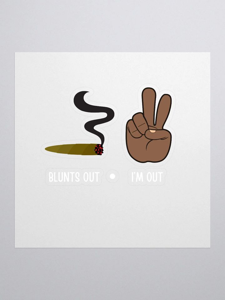 "Blunts Out, Im Out" Cut Stickers product image (1)