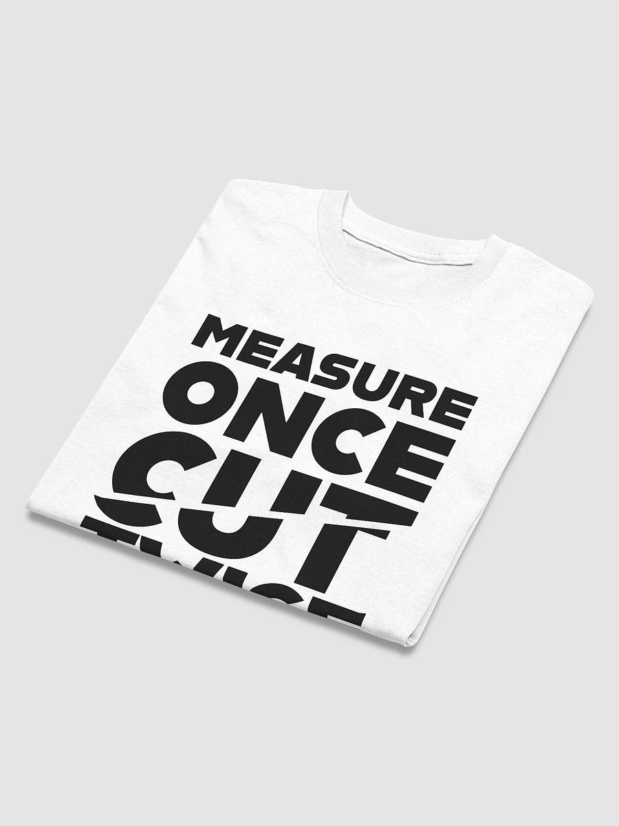Measure Once, Cut Twice (White) (Classic Tee) product image (4)