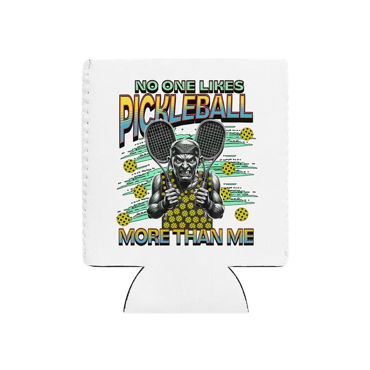 No One Likes Pickleball More Than Me Can Cooler product image (1)