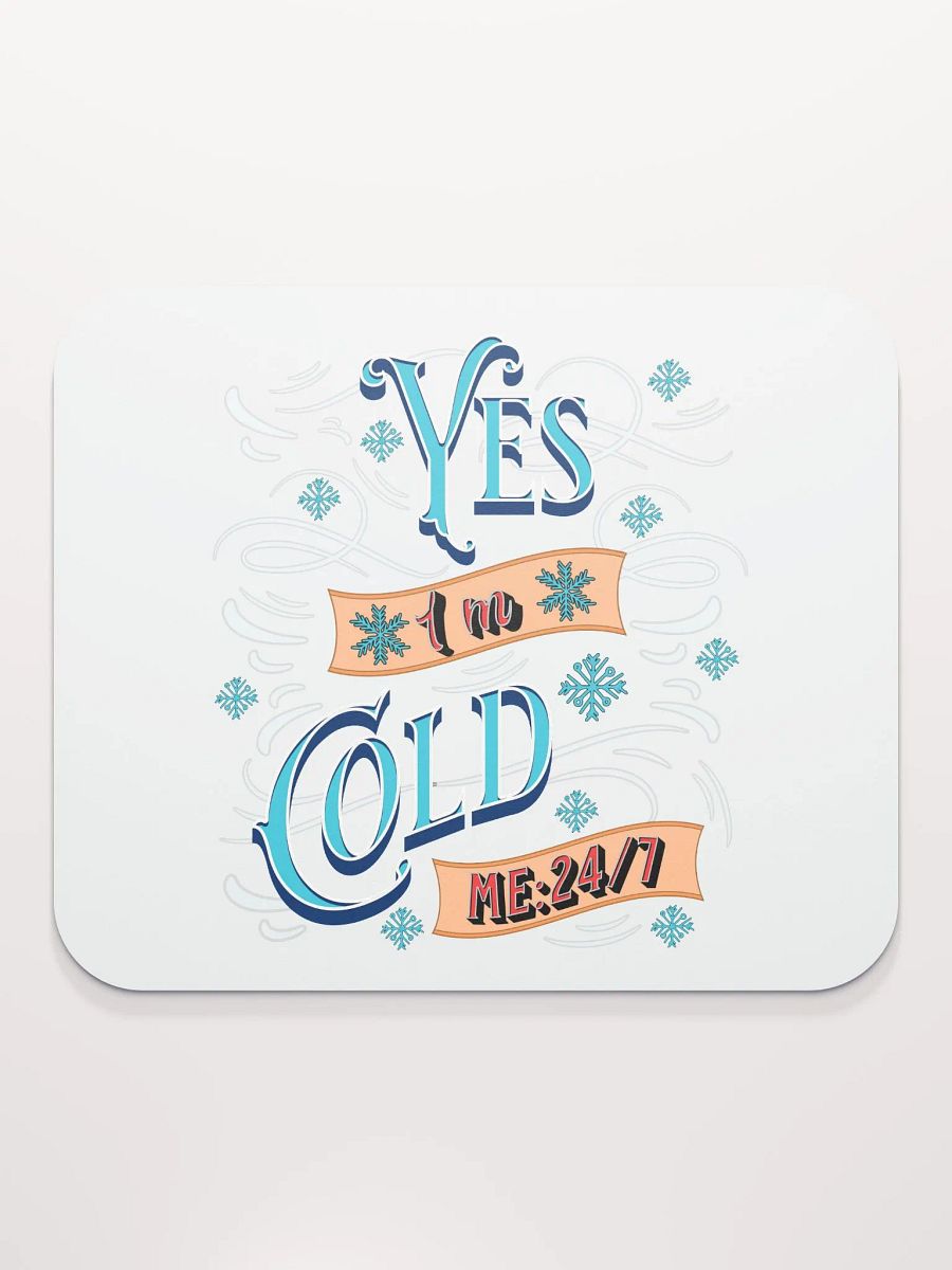 Yes Im Cold ME24/7 Frosty Vibes Mouse Pad product image (2)