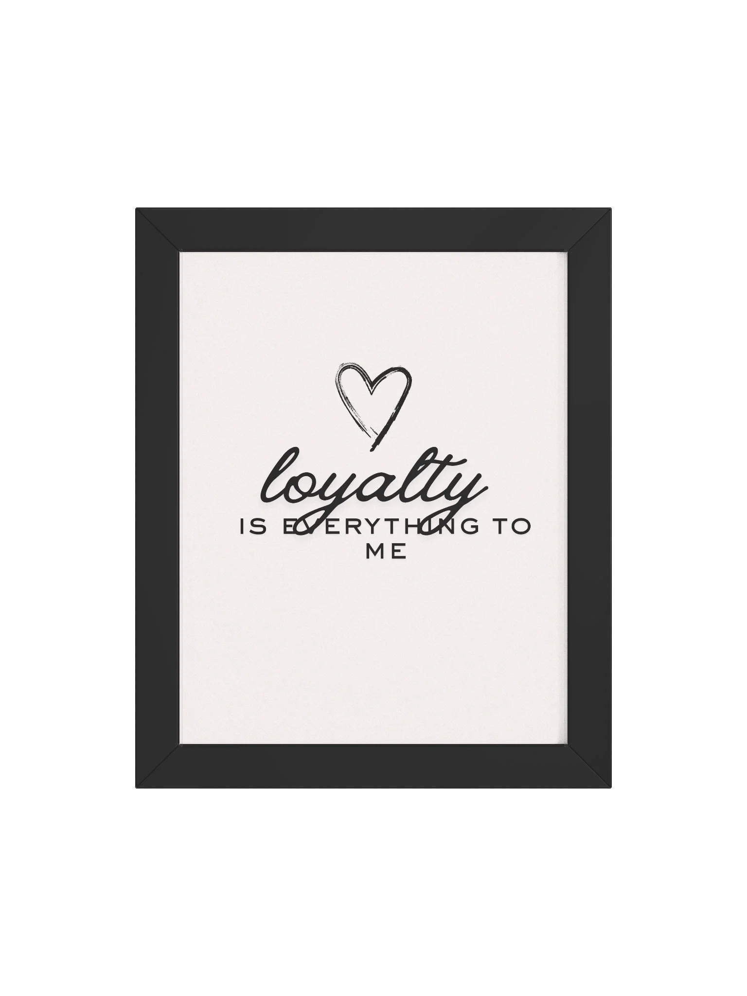 Loyalty is Everything Framed Matte Poster product image (22)