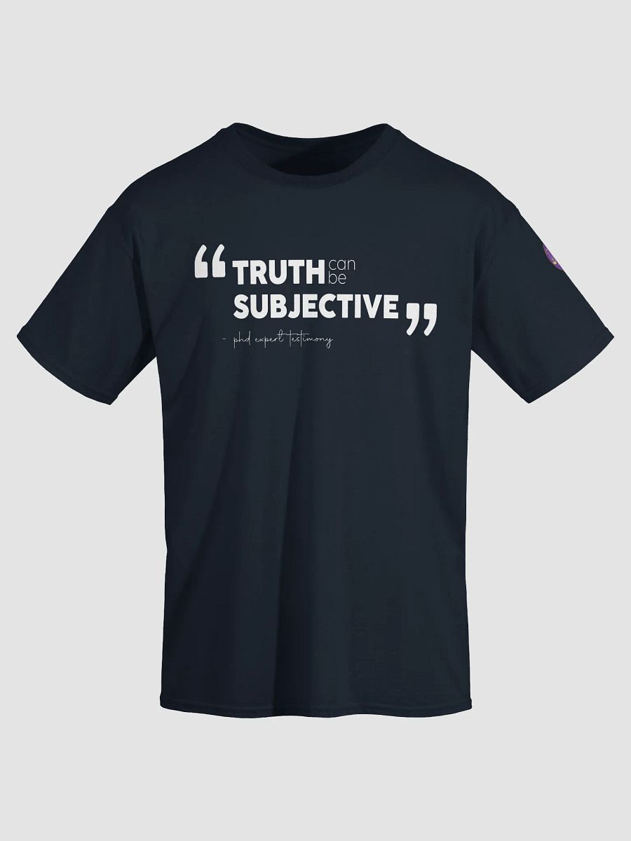 TRUTH can be subjective - t-shirt product image (3)
