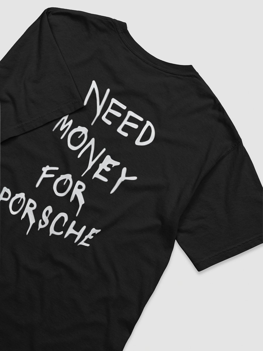 Need Money for Porsche T-SHIRT product image (3)
