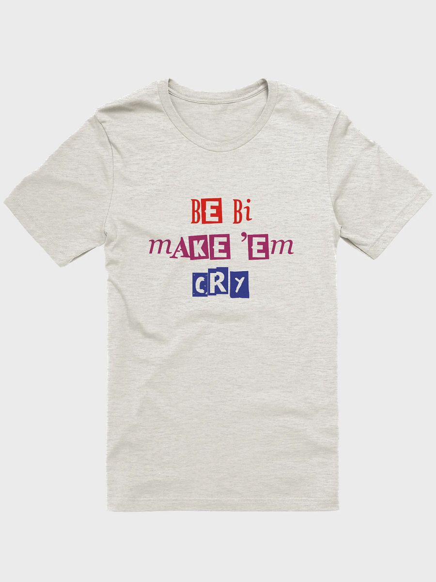 be bi make 'em cry t-shirt product image (1)