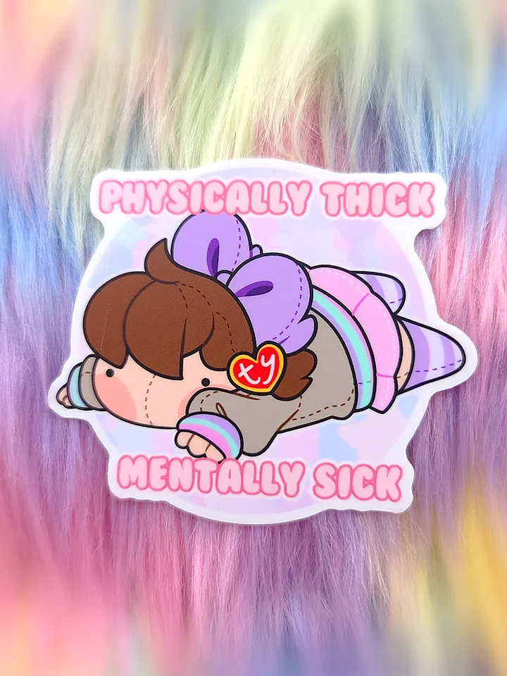 Physically Thicc, Mentally Sick | Sticker product image (2)