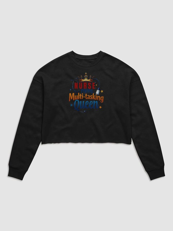 Multi-Tasking Queen ,Nurse mom Crop Sweatshirt product image (1)
