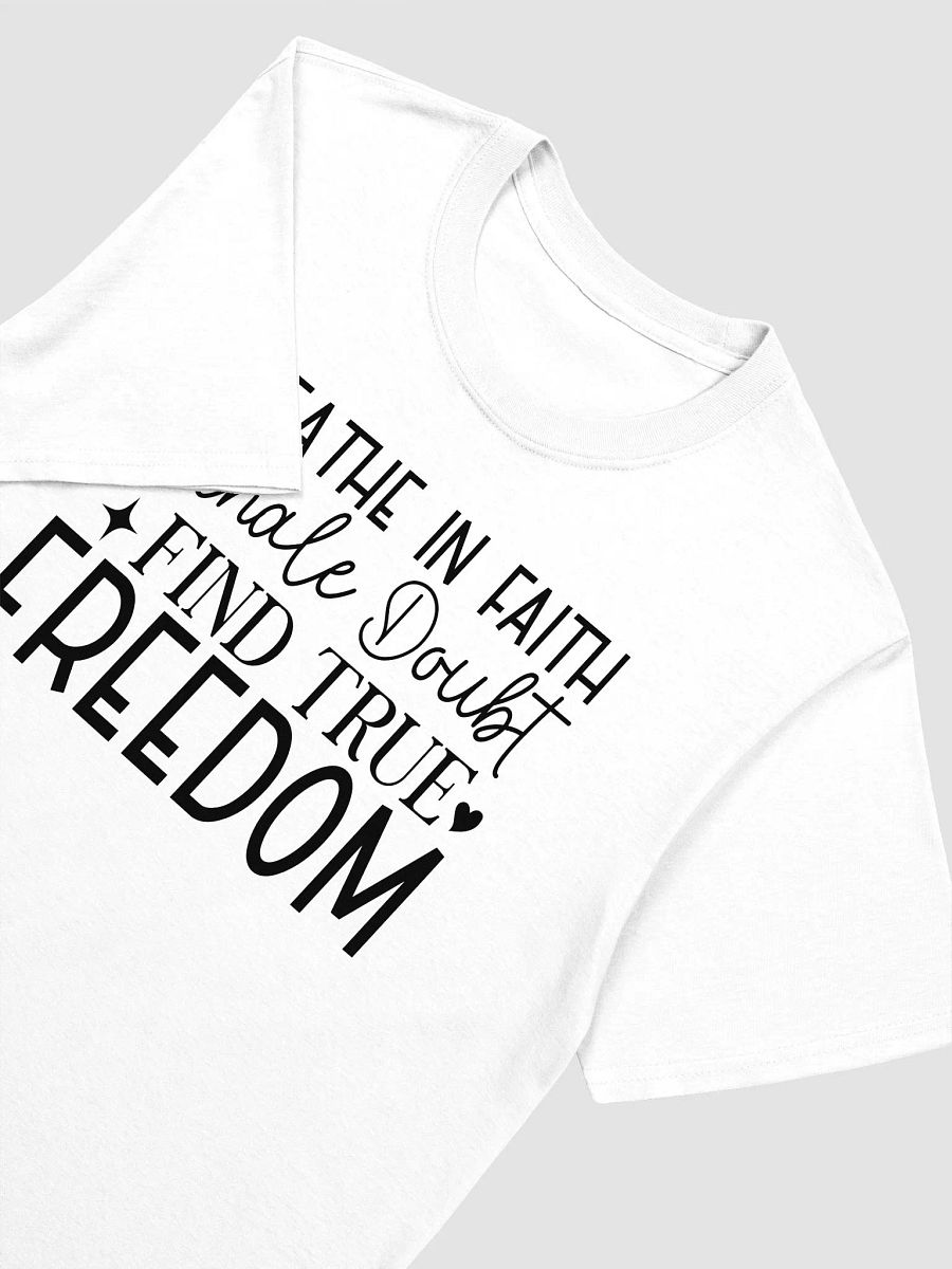 BREATHE IN FAITH, EXHALE DOUBT, FIND TRUE FREEDOM - Unisex T-Shirt product image (3)