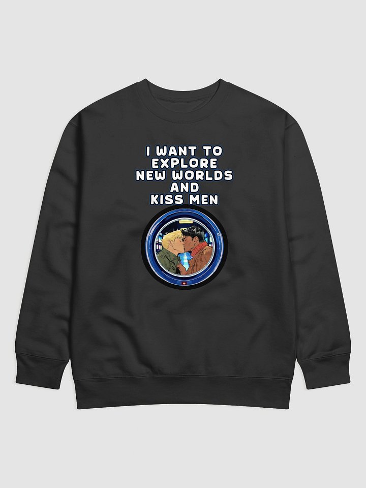 I Want To Explore New Worlds And Kiss Men Sweatshirt product image (1)