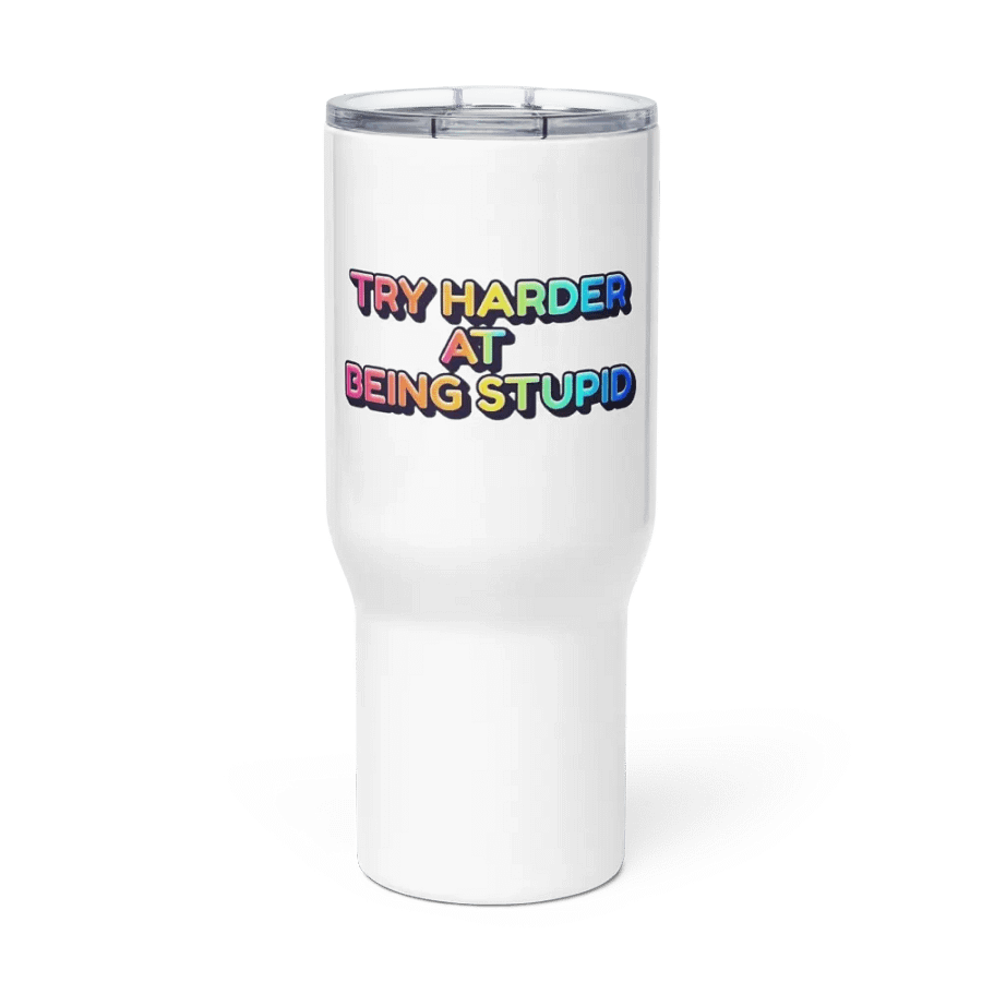 Jay- Try Harder At Being Stupid-TRAVEL MUG WITH A HANDLE product image (2)