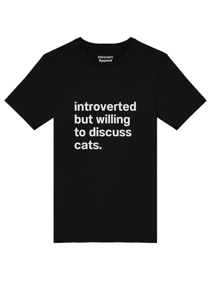 Introverted but willing to discuss cats. Unisex T-Shirt product image (45)