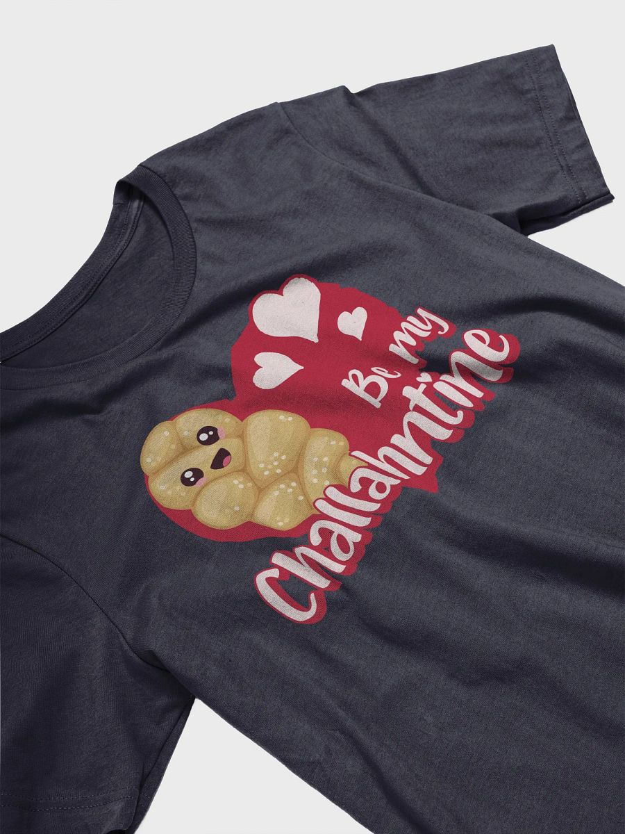 Be My Challahntine T-Shirt - Unisex Fit product image (4)