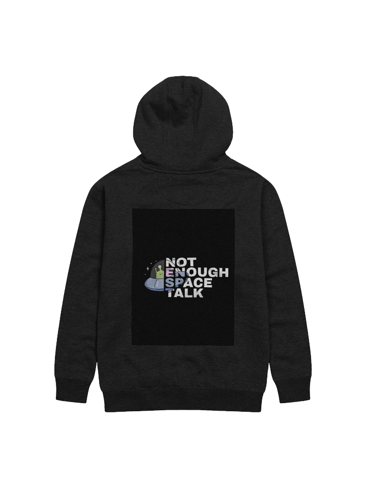 Not Enough Space Talk Galactic Hoddie product image (2)