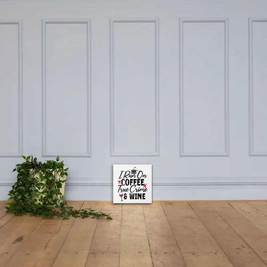 'I Run on Coffee, True Crime, & Wine' Canvas product image (11)